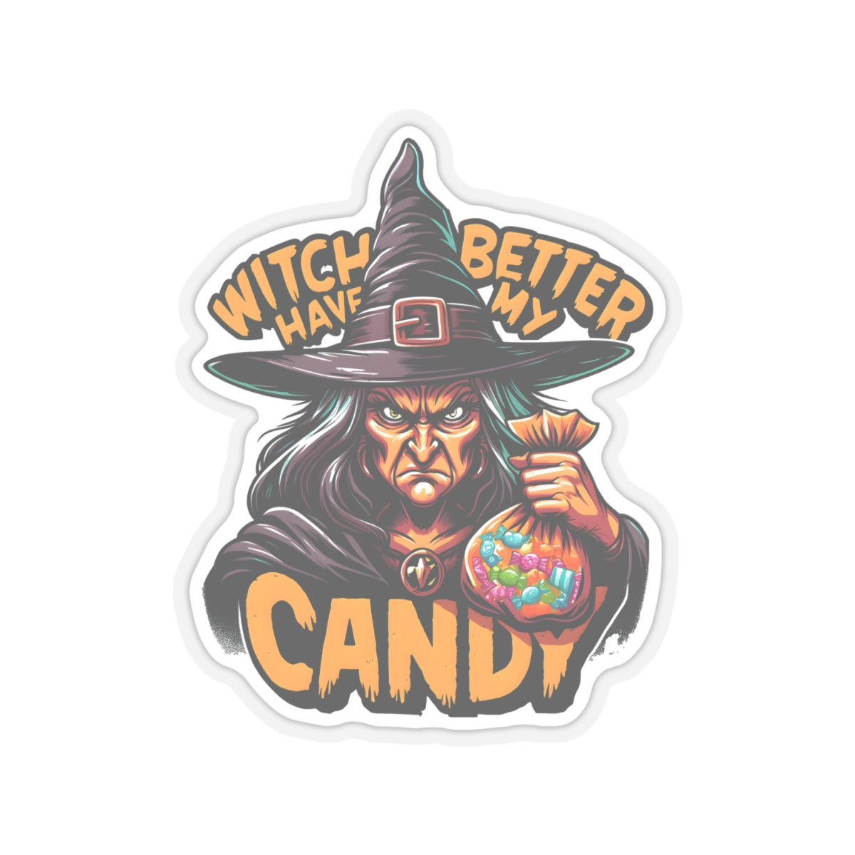 Witch Better Have My Candy - Kiss-Cut Stickers