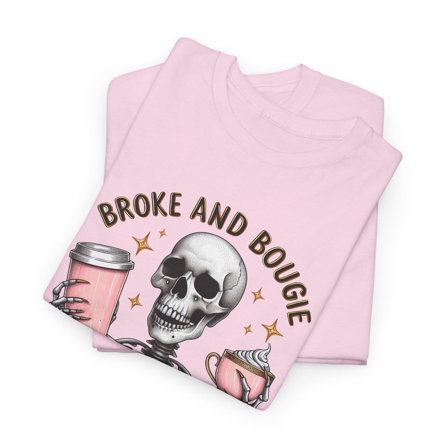 Broke and Bougie - Unisex Heavy Cotton Tee