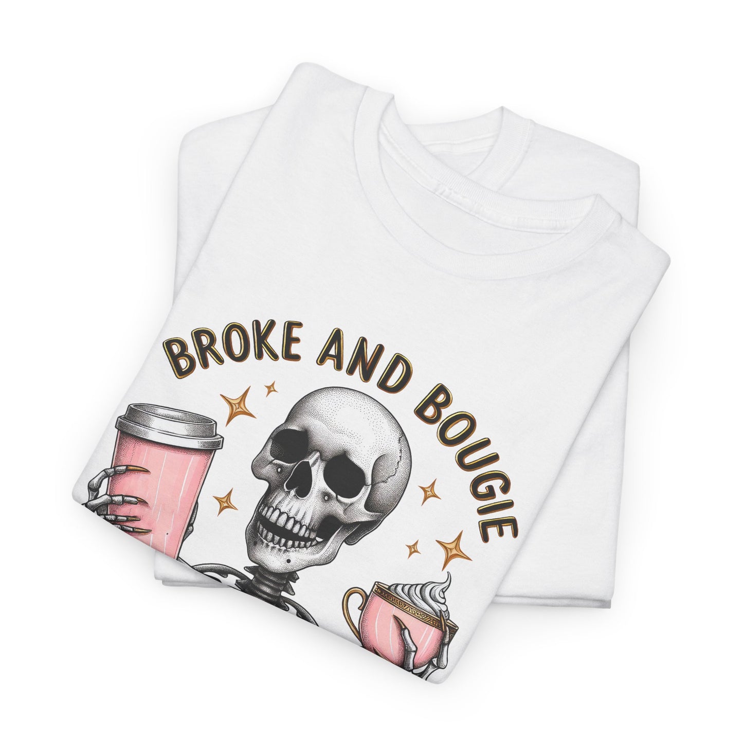 Broke and Bougie - Unisex Heavy Cotton Tee