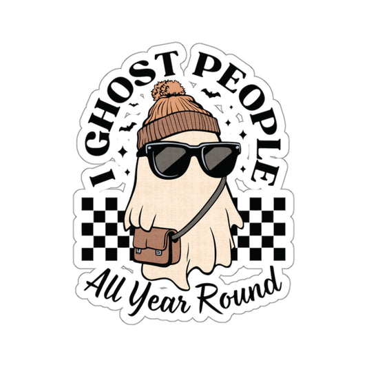 I Ghost People All Year Around - Kiss-Cut Stickers