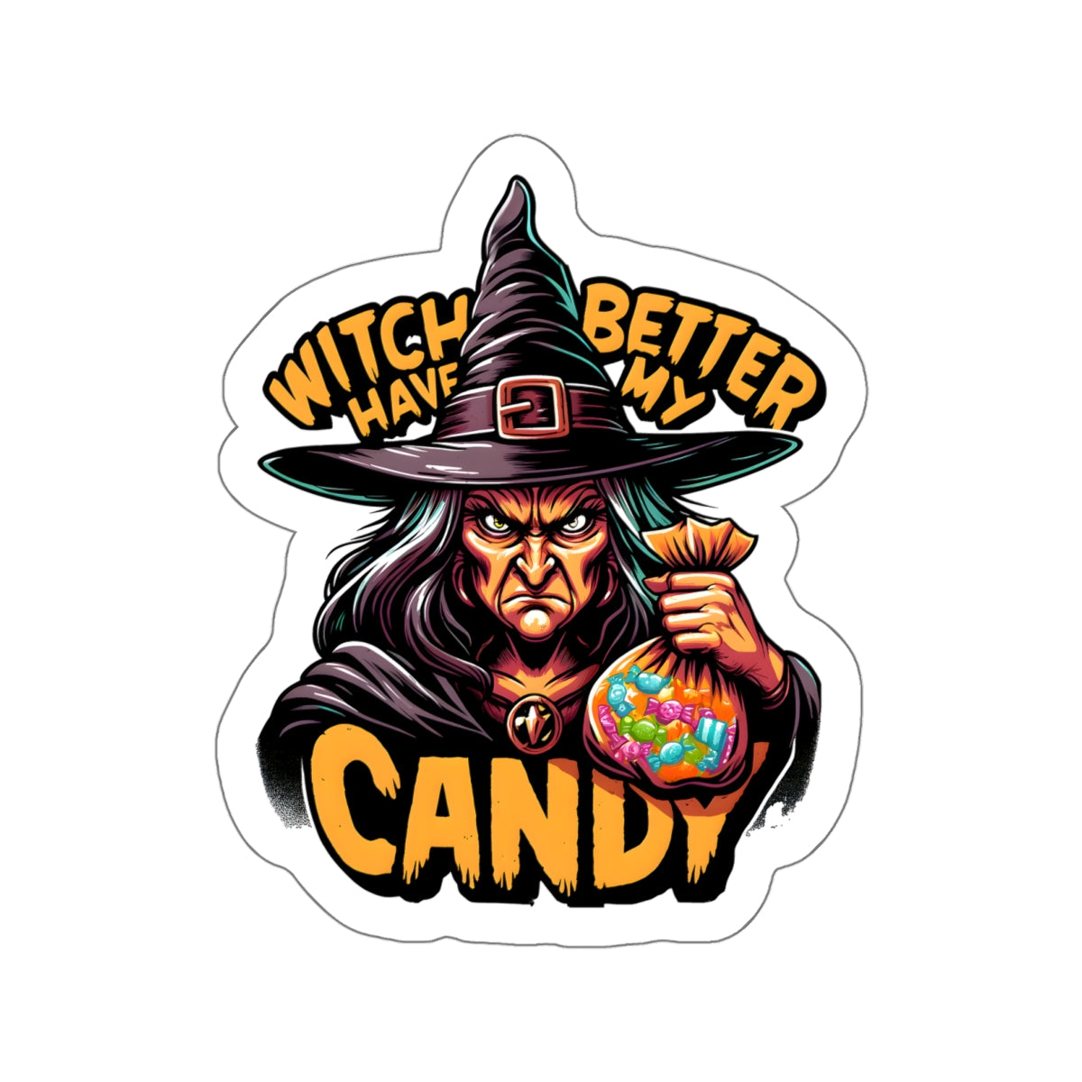 Witch Better Have My Candy - Kiss-Cut Stickers